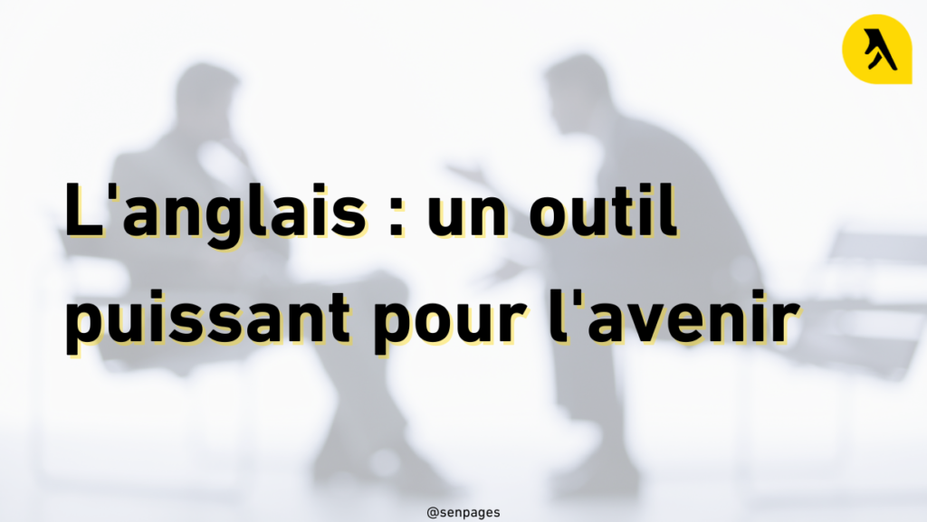 L'anglais : un outil puissant pour l'avenir