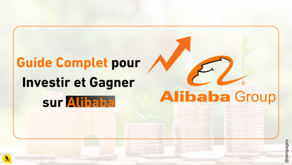 Guide Complet pour investir et gagner sur Ali Baba
