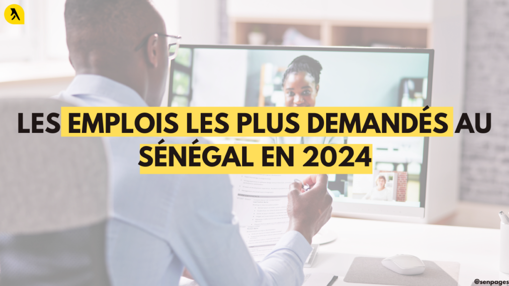Les emplois les plus demandés au sénégal en 2024