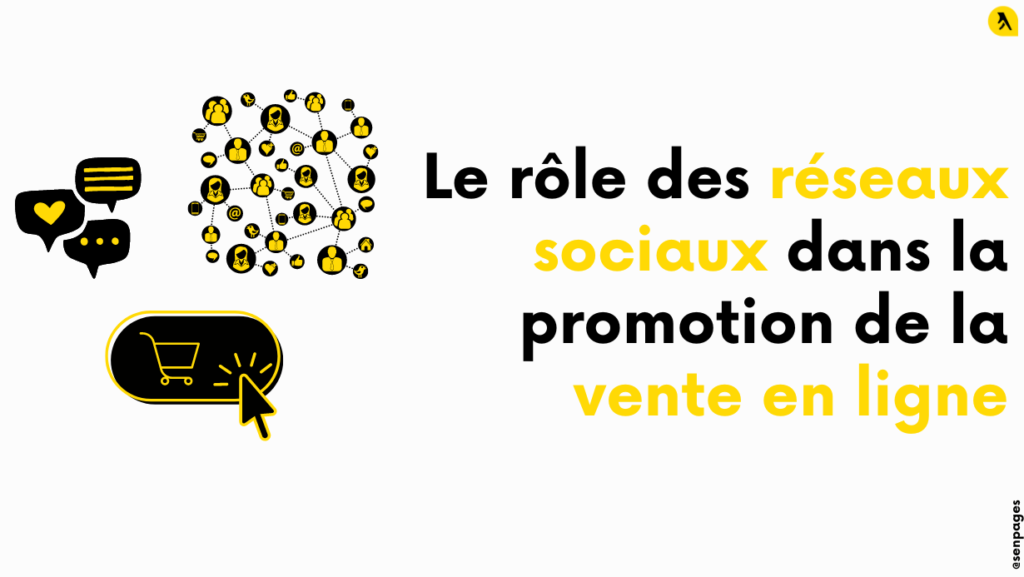Le Rôle des Réseaux Sociaux dans la Promotion de la Vente en Ligne